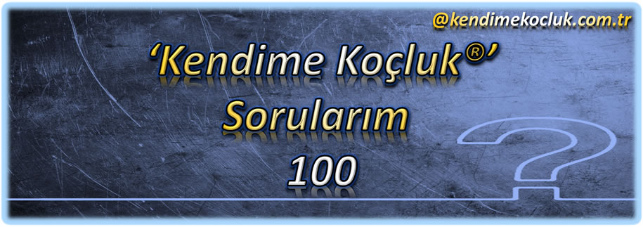 Kendime Koçluk ® Sorularım 100