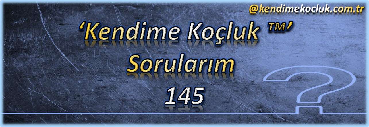 Kendime Koçluk Sorularım 145