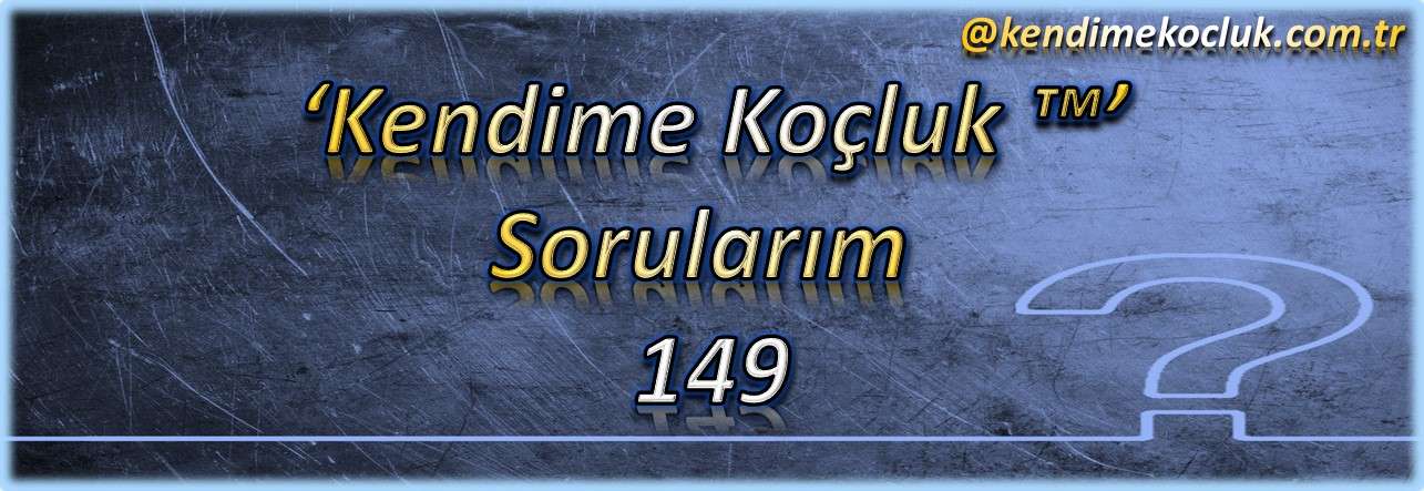 Kendime Koçluk Sorularım 149